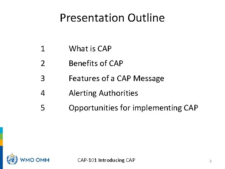 Presentation Outline 1 What is CAP 2 Benefits of CAP 3 Features of a
