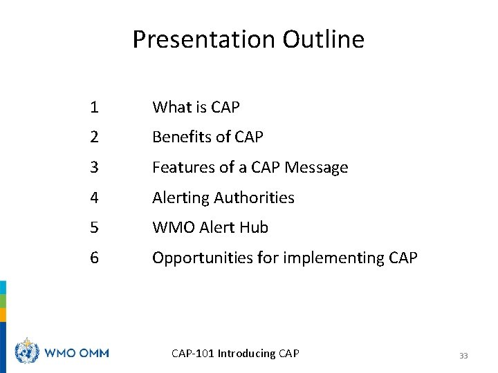 Presentation Outline 1 What is CAP 2 Benefits of CAP 3 Features of a