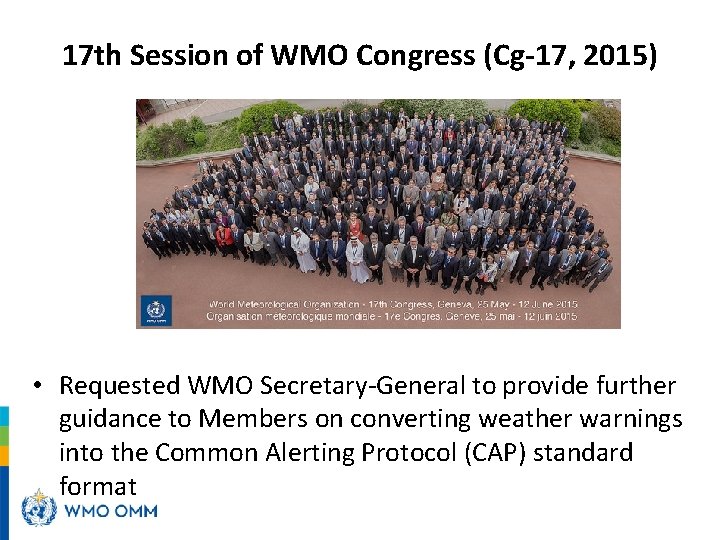 17 th Session of WMO Congress (Cg-17, 2015) • Requested WMO Secretary-General to provide