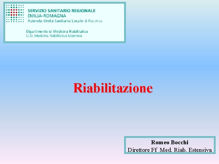 Riabilitazione Romeo Bocchi Direttore Ff Med. Riab. Estensiva 