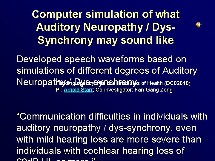 Computer simulation of what Auditory Neuropathy / Dys. Synchrony may sound like Developed speech