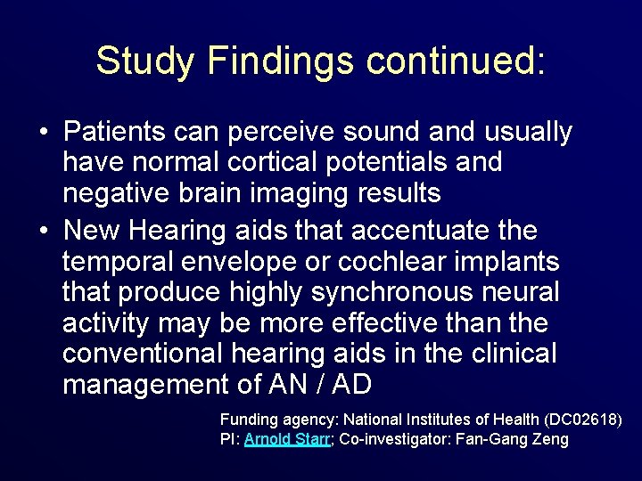 Study Findings continued: • Patients can perceive sound and usually have normal cortical potentials