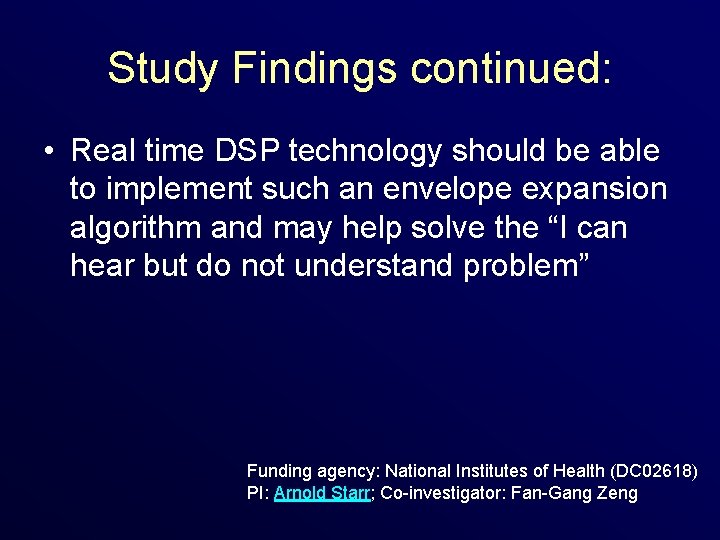 Study Findings continued: • Real time DSP technology should be able to implement such