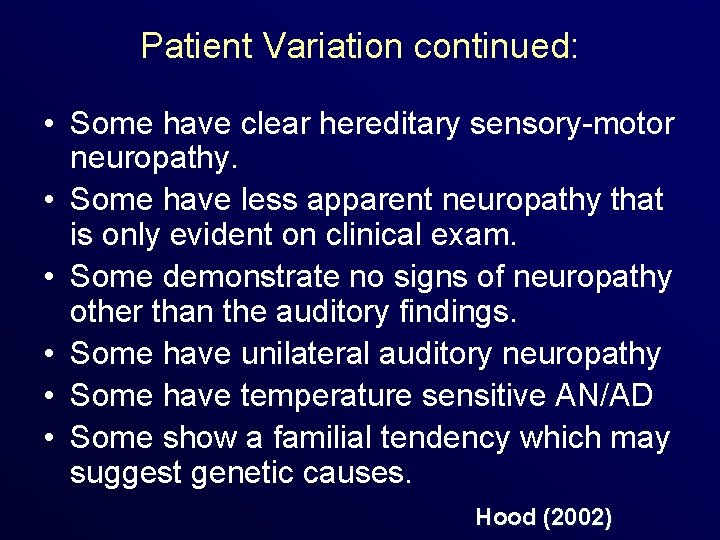Patient Variation continued: • Some have clear hereditary sensory-motor neuropathy. • Some have less