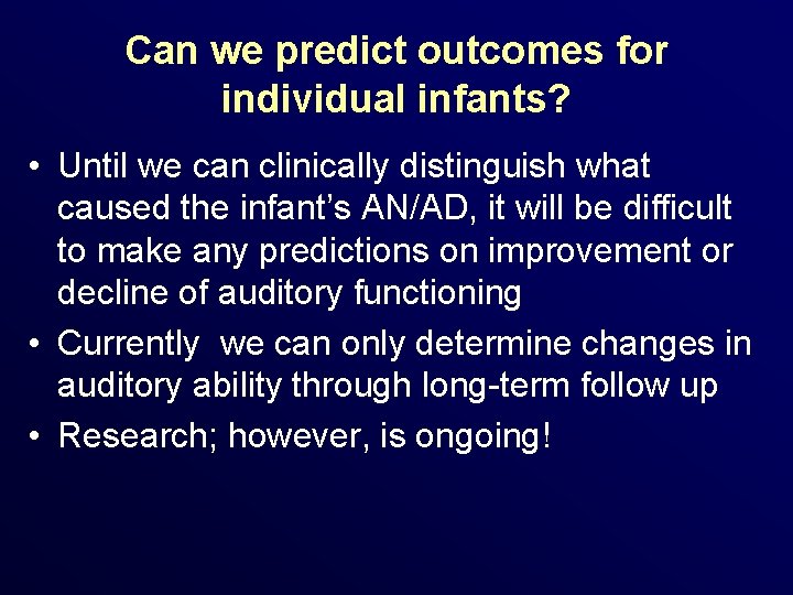 Can we predict outcomes for individual infants? • Until we can clinically distinguish what