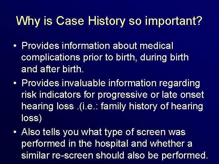 Why is Case History so important? • Provides information about medical complications prior to