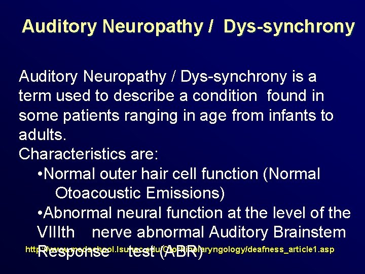 Auditory Neuropathy / Dys-synchrony is a term used to describe a condition found in