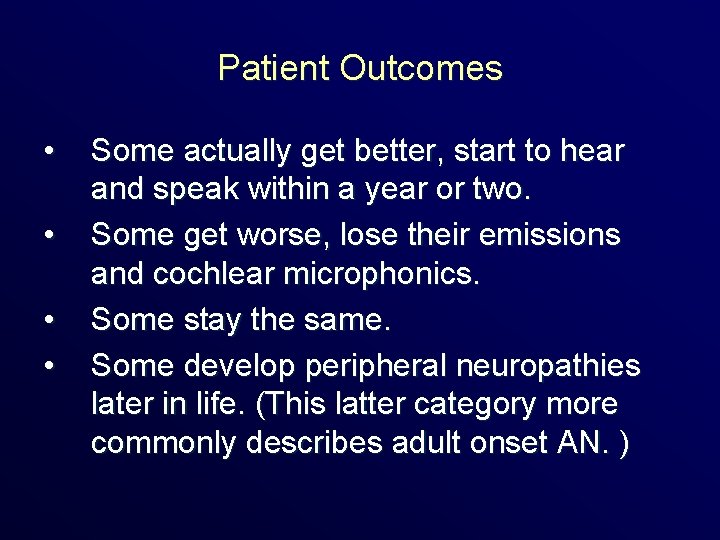 Patient Outcomes • • Some actually get better, start to hear and speak within