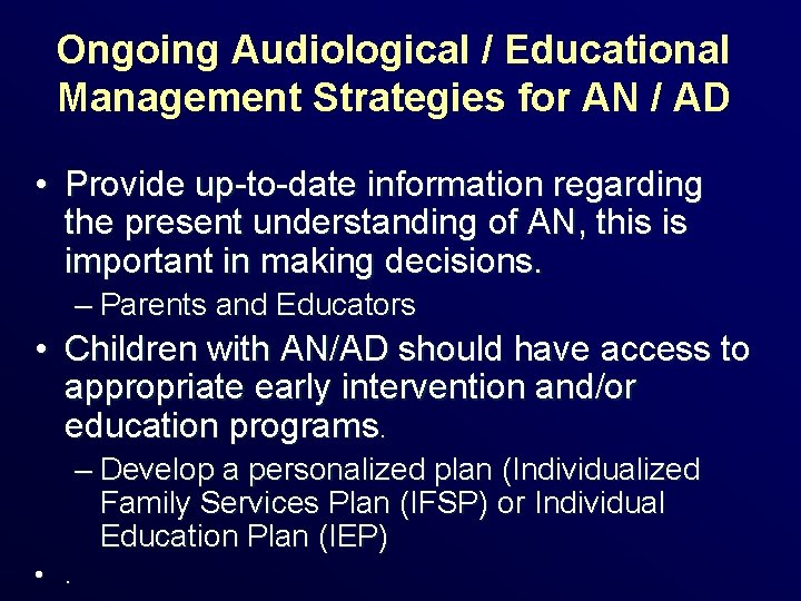 Ongoing Audiological / Educational Management Strategies for AN / AD • Provide up-to-date information