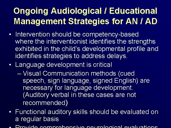 Ongoing Audiological / Educational Management Strategies for AN / AD • Intervention should be