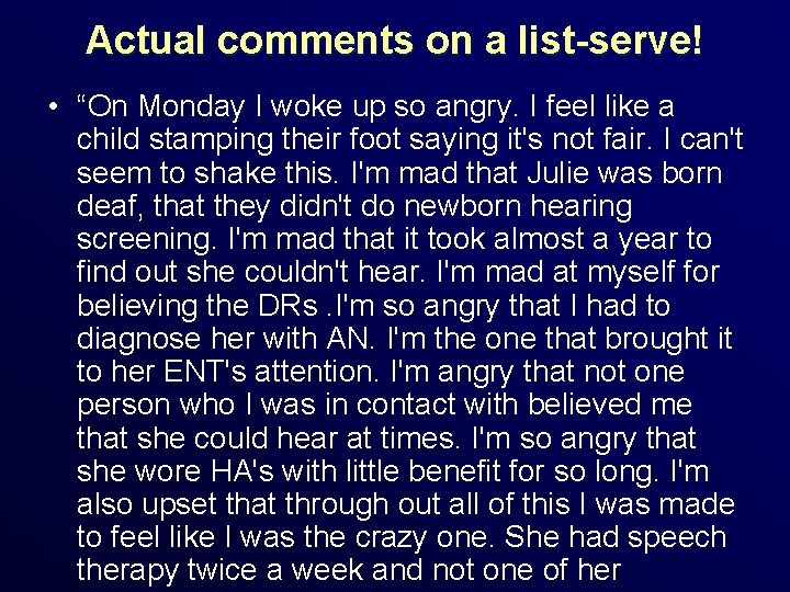 Actual comments on a list-serve! • “On Monday I woke up so angry. I