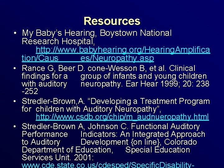 Resources • My Baby’s Hearing, Boystown National Research Hospital, http: //www. babyhearing. org/Hearing. Amplifica