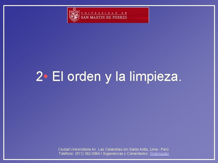 2 • El orden y la limpieza. Ciudad Universitaria Av. Las Calandrias s/n Santa