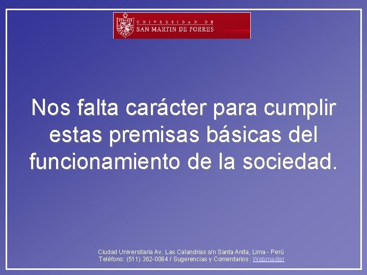 Nos falta carácter para cumplir estas premisas básicas del funcionamiento de la sociedad. Ciudad