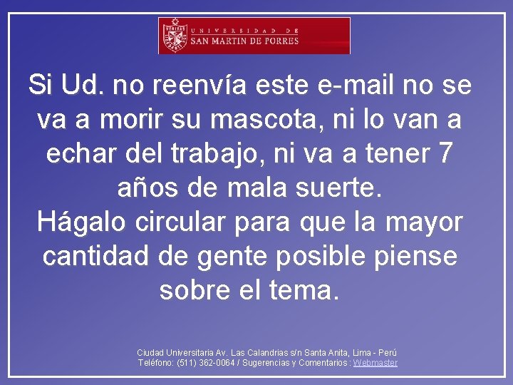 Si Ud. no reenvía este e-mail no se va a morir su mascota, ni