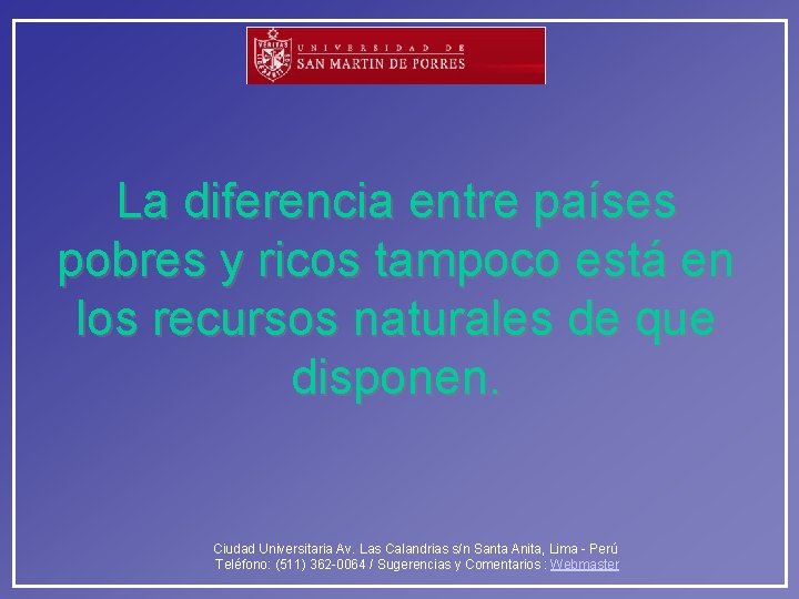 La diferencia entre países pobres y ricos tampoco está en los recursos naturales de