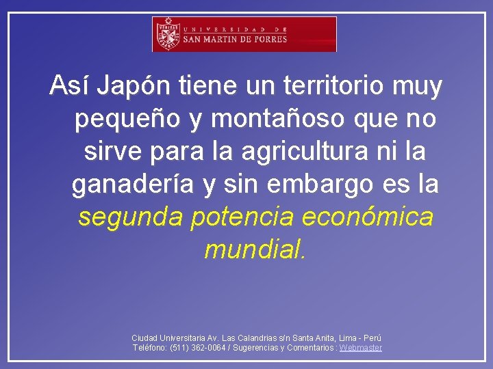 Así Japón tiene un territorio muy pequeño y montañoso que no sirve para la