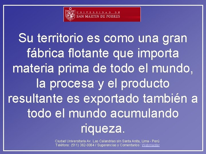 Su territorio es como una gran fábrica flotante que importa materia prima de todo