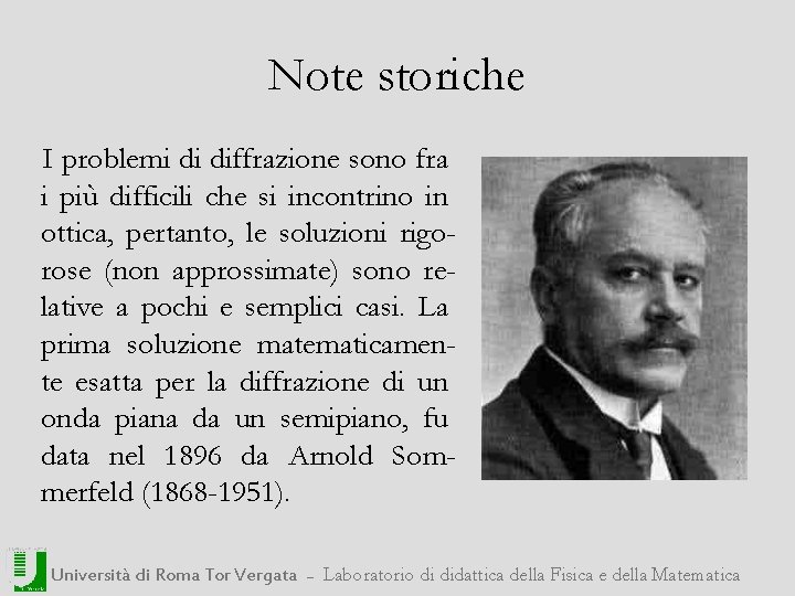 Note storiche I problemi di diffrazione sono fra i più difficili che si incontrino