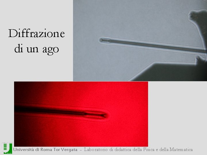 Diffrazione di un ago Università di Roma Tor Vergata ― Laboratorio di didattica della
