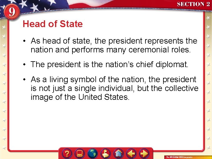 Head of State • As head of state, the president represents the nation and