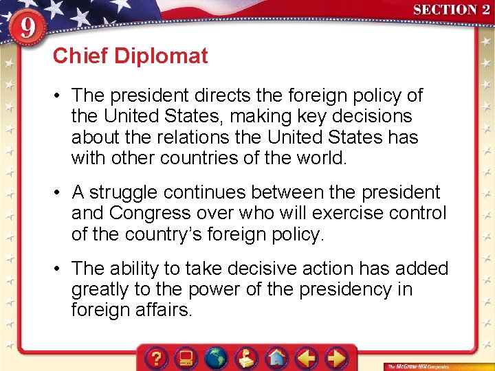 Chief Diplomat • The president directs the foreign policy of the United States, making