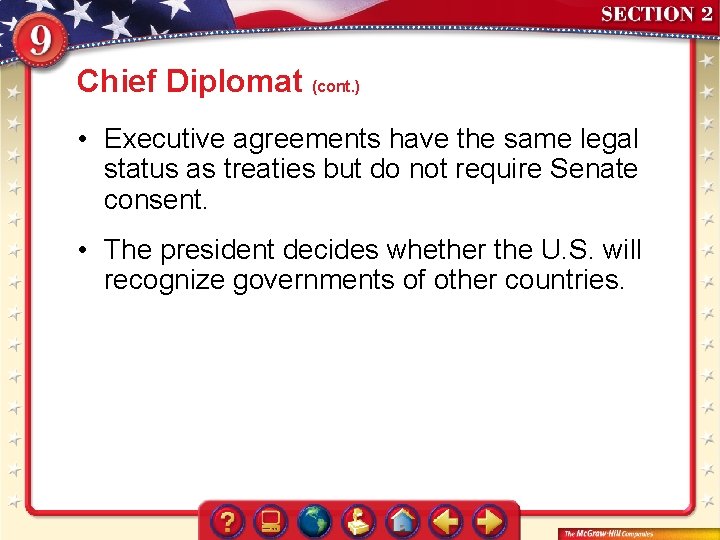 Chief Diplomat (cont. ) • Executive agreements have the same legal status as treaties