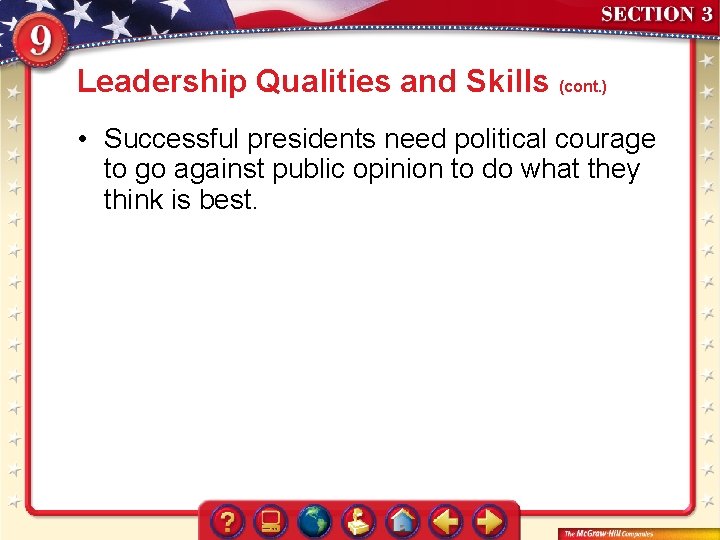 Leadership Qualities and Skills (cont. ) • Successful presidents need political courage to go