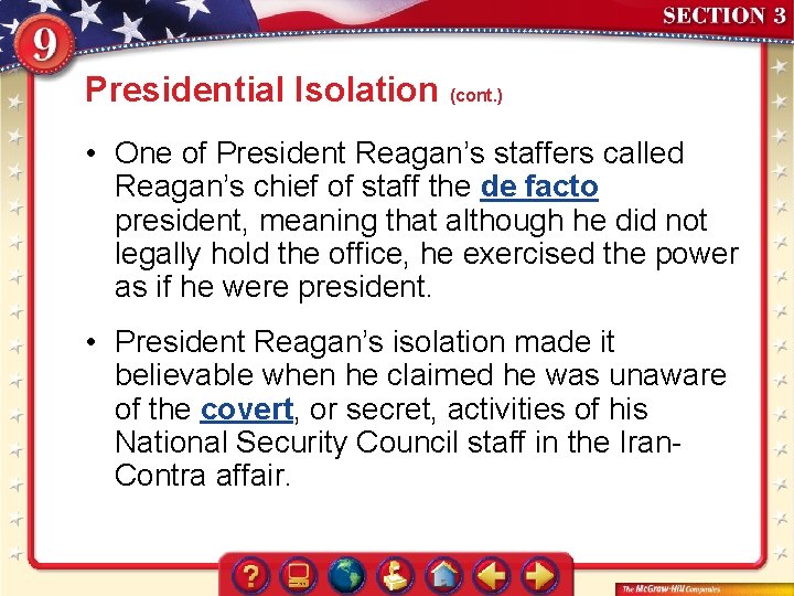 Presidential Isolation (cont. ) • One of President Reagan’s staffers called Reagan’s chief of