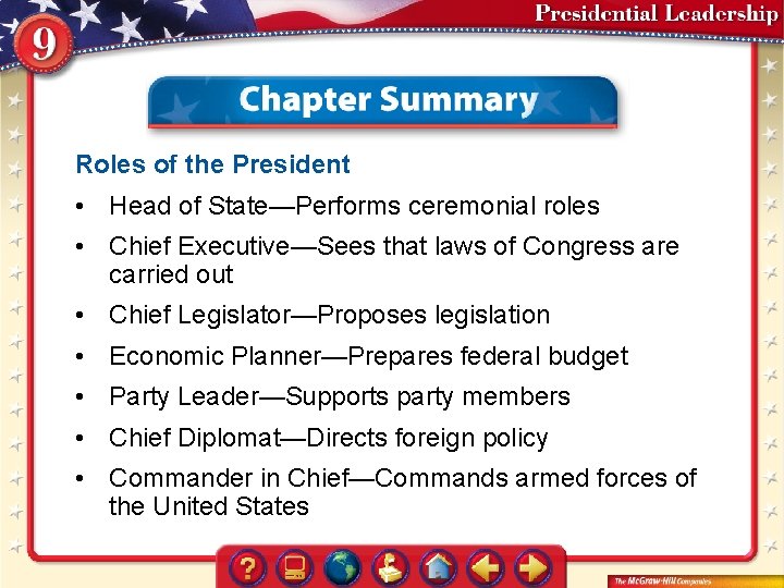 Roles of the President • Head of State—Performs ceremonial roles • Chief Executive—Sees that