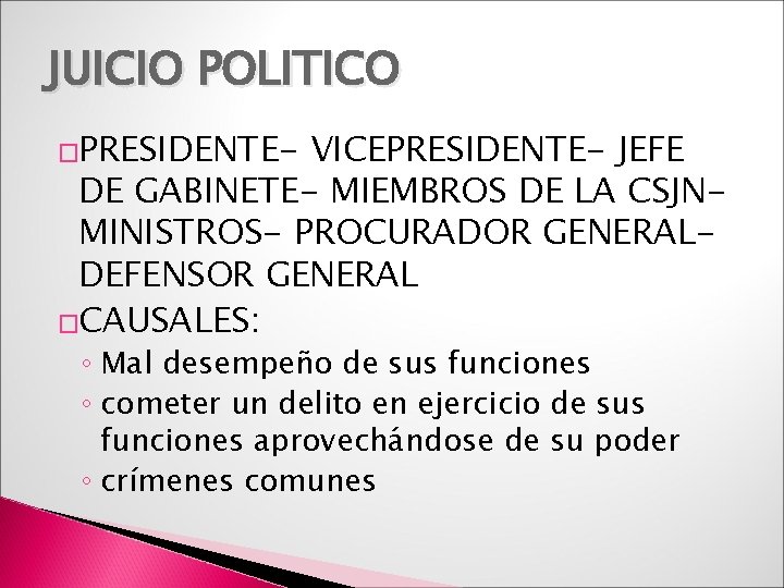 JUICIO POLITICO �PRESIDENTE- VICEPRESIDENTE- JEFE DE GABINETE- MIEMBROS DE LA CSJNMINISTROS- PROCURADOR GENERALDEFENSOR GENERAL