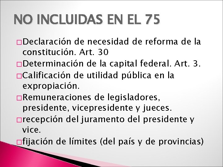 NO INCLUIDAS EN EL 75 �Declaración de necesidad de reforma de la constitución. Art.