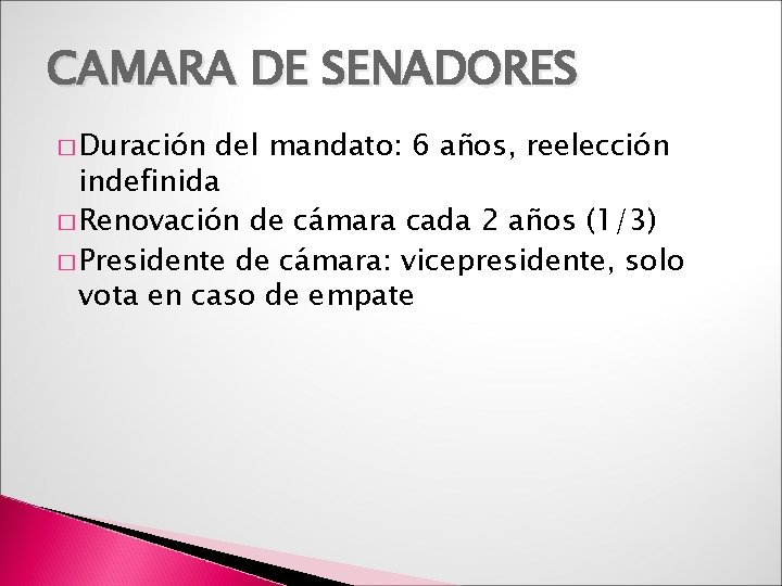 CAMARA DE SENADORES � Duración del mandato: 6 años, reelección indefinida � Renovación de