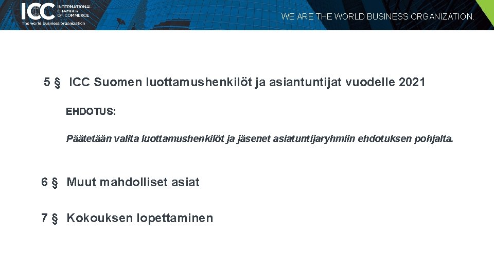 WE ARE THE WORLD BUSINESS ORGANIZATION. 5 § ICC Suomen luottamushenkilöt ja asiantuntijat vuodelle