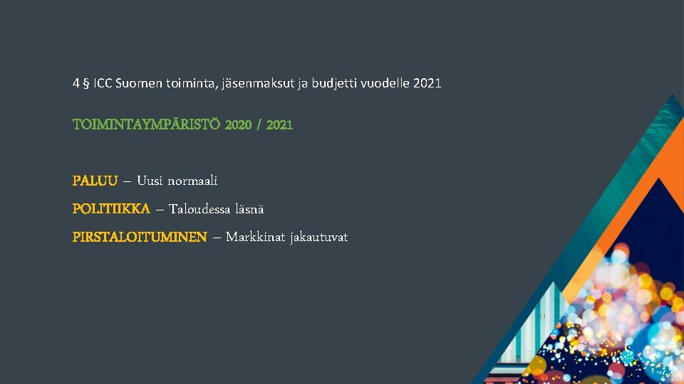 4 § ICC Suomen toiminta, jäsenmaksut ja budjetti vuodelle 2021 TOIMINTAYMPÄRISTÖ 2020 / 2021