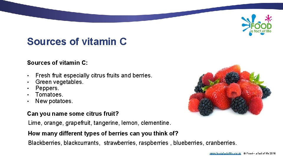 Sources of vitamin C: • • • Fresh fruit especially citrus fruits and berries.