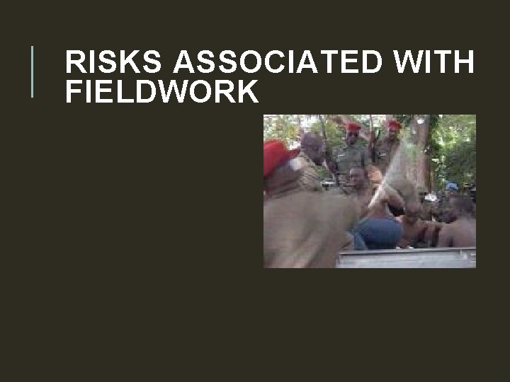 RISKS ASSOCIATED WITH FIELDWORK 