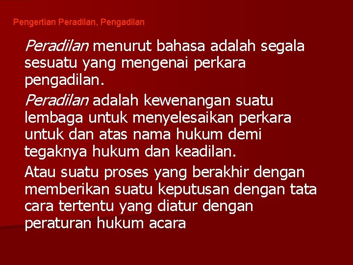 Pengertian Peradilan, Pengadilan Peradilan menurut bahasa adalah segala sesuatu yang mengenai perkara pengadilan. Peradilan