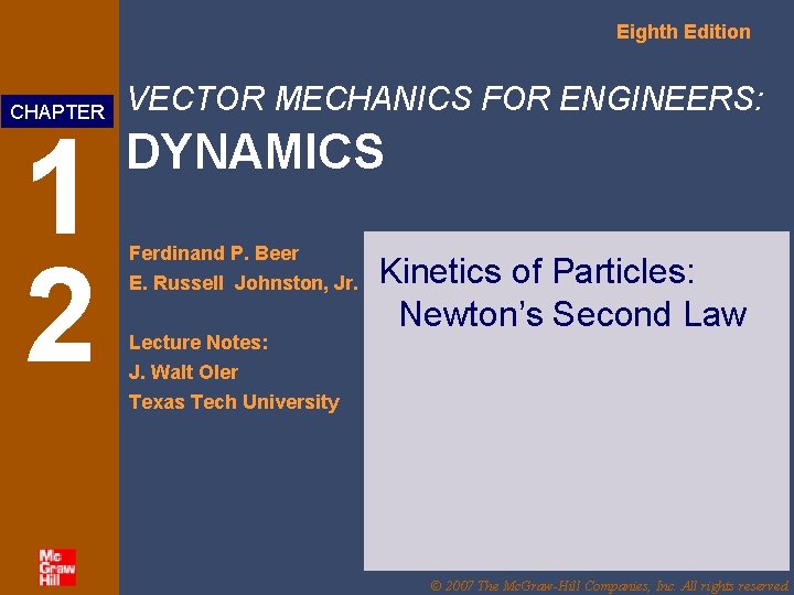 Eighth Edition CHAPTER 1 2 VECTOR MECHANICS FOR ENGINEERS: DYNAMICS Ferdinand P. Beer E. Eighth Edition CHAPTER 1 2 VECTOR MECHANICS FOR ENGINEERS: DYNAMICS Ferdinand P. Beer E.