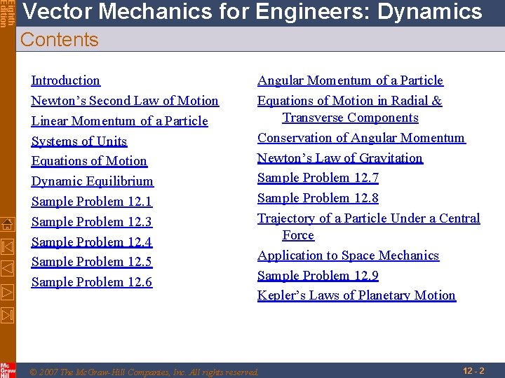 Eighth Edition Vector Mechanics for Engineers: Dynamics Contents Introduction Newton’s Second Law of Motion Eighth Edition Vector Mechanics for Engineers: Dynamics Contents Introduction Newton’s Second Law of Motion