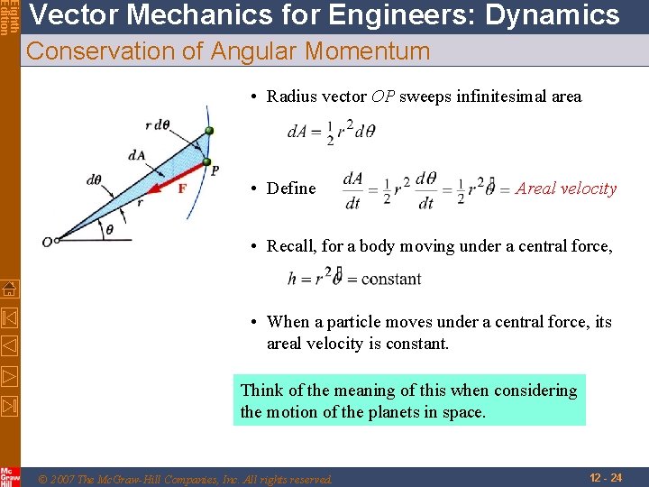 Eighth Edition Vector Mechanics for Engineers: Dynamics Conservation of Angular Momentum • Radius vector Eighth Edition Vector Mechanics for Engineers: Dynamics Conservation of Angular Momentum • Radius vector