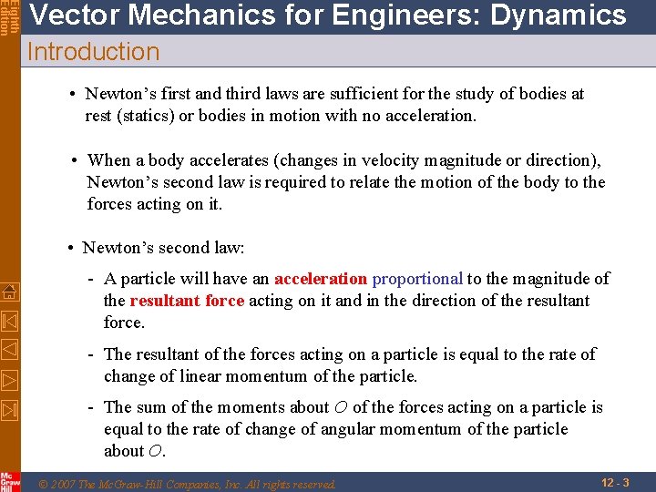 Eighth Edition Vector Mechanics for Engineers: Dynamics Introduction • Newton’s first and third laws Eighth Edition Vector Mechanics for Engineers: Dynamics Introduction • Newton’s first and third laws