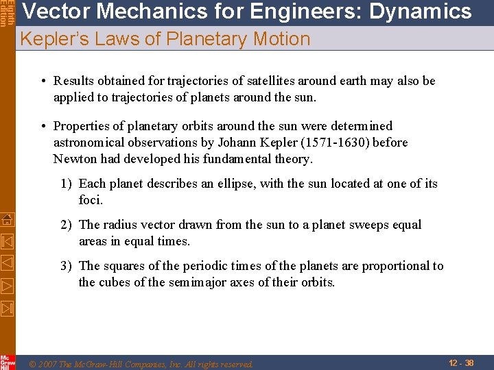 Eighth Edition Vector Mechanics for Engineers: Dynamics Kepler’s Laws of Planetary Motion • Results Eighth Edition Vector Mechanics for Engineers: Dynamics Kepler’s Laws of Planetary Motion • Results
