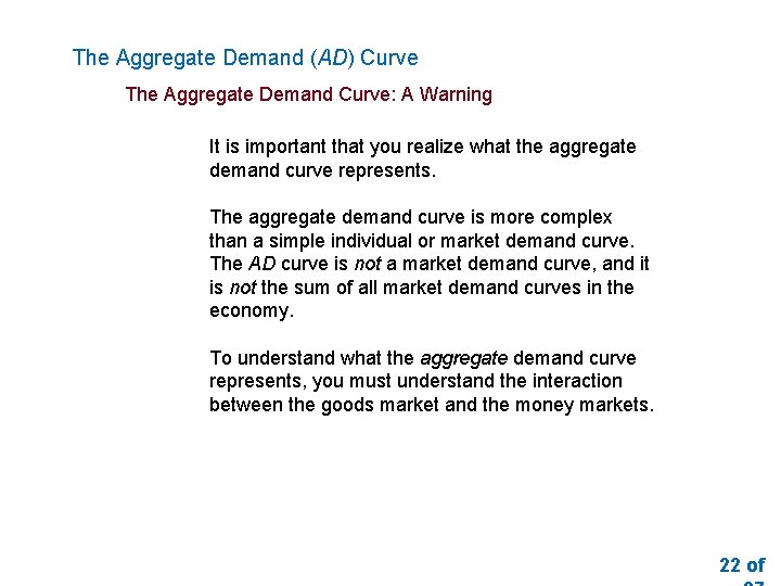 The Aggregate Demand (AD) Curve The Aggregate Demand Curve: A Warning It is important