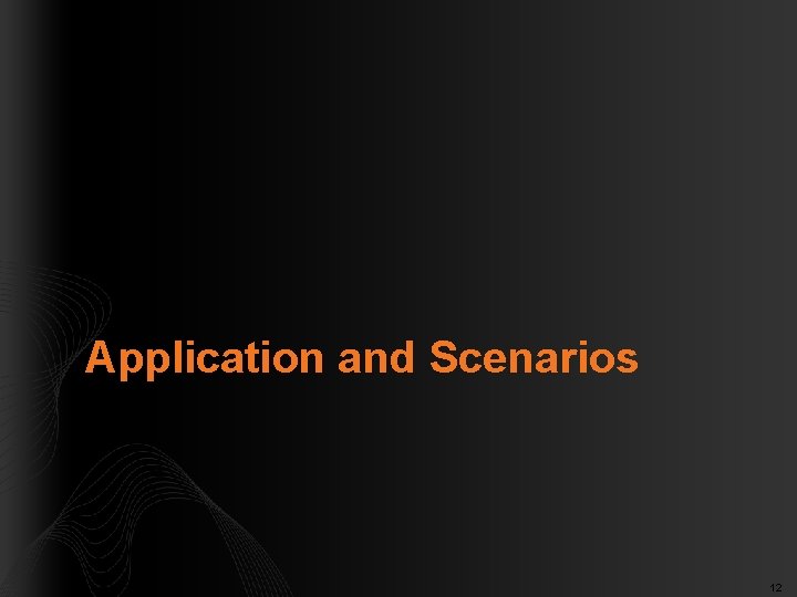 Application and Scenarios 12 