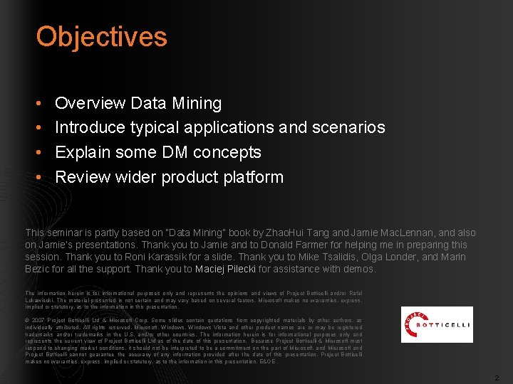 Objectives • • Overview Data Mining Introduce typical applications and scenarios Explain some DM