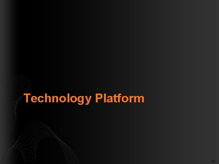 Technology Platform 20 