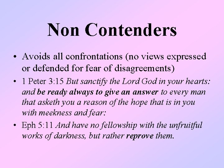 Non Contenders • Avoids all confrontations (no views expressed or defended for fear of