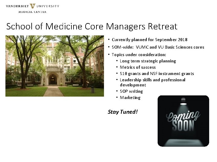 School of Medicine Core Managers Retreat • Currently planned for September 2018 • SOM-wide: