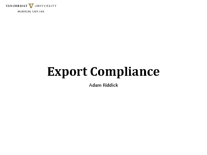 Export Compliance Adam Riddick 